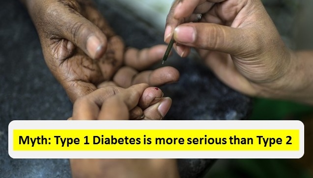 Myth: Type 1 diabetes is more serious than Type 2